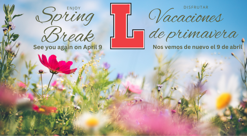 A background of blue sky and wildflowers, with the Liberty L in between reads "Enjoy Spring Break. See you again on April 9" in English and Spanish.