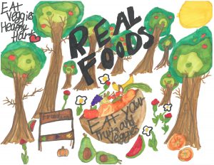 A poster that reads Real Foods, at center with a bunch of trees in the background and "Eat Veggies, Healthy Heart at top left. near the bottom is a bowl overflowing with fruits and vegetables and on the bowl reads Eat your fruits and vegetables.