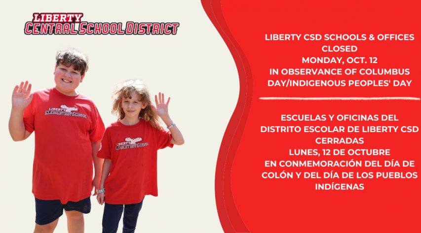 ALL LIBERTY CSD SCHOOLS & OFFICES ARE CLOSED Monday, Oct. 12 In Observance of Columbus Day/Indigenous Peoples' Day